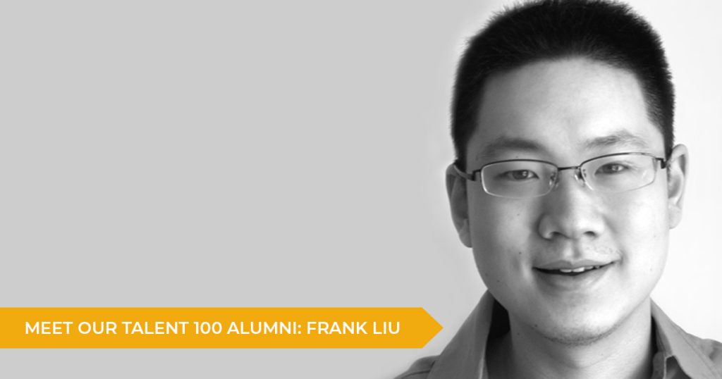 Meet Our Talent 100 Alumni: Frank Liu