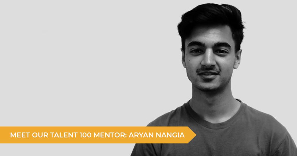 Meet Your Talent 100 Mentor: Aryan Nangia