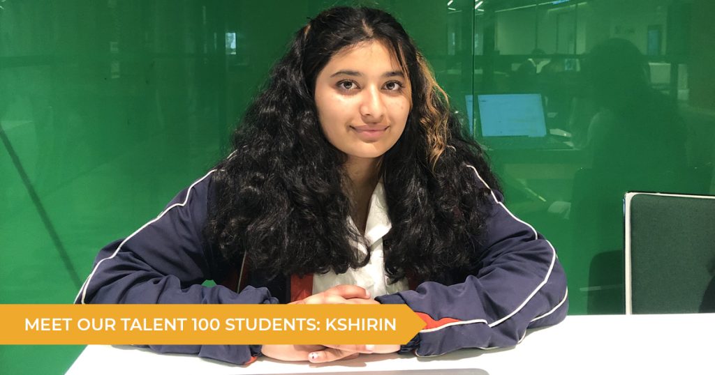 Meet Our Talent 100 Student: Kshirin